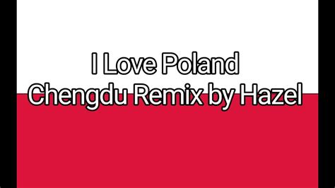 i love poland lyrics|Häzel – I Love Poland (Chengdu Remix) Lyrics